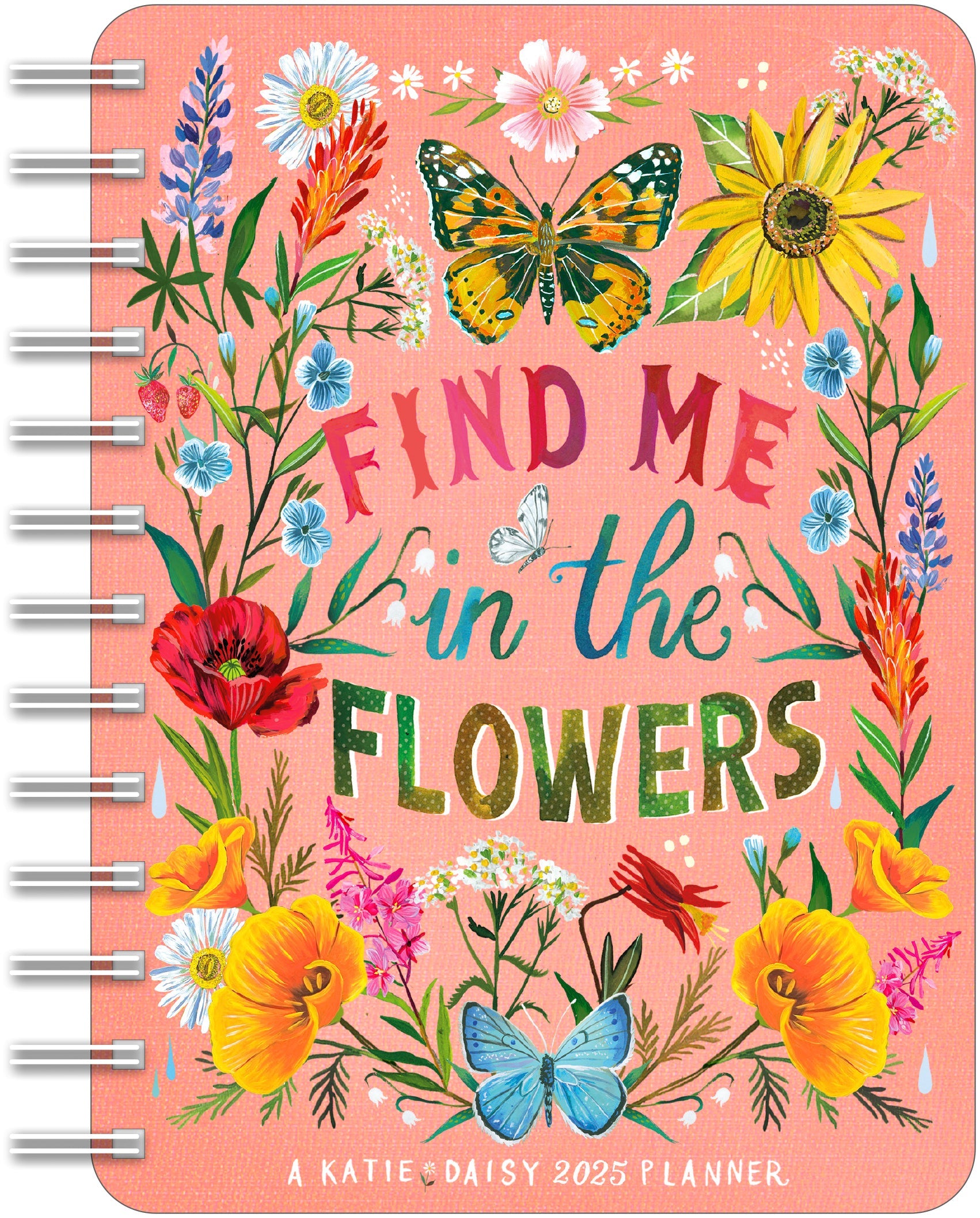 2025 Katie Daisy: Find Me in the Flowers - Monthly & Weekly Diary/Planner