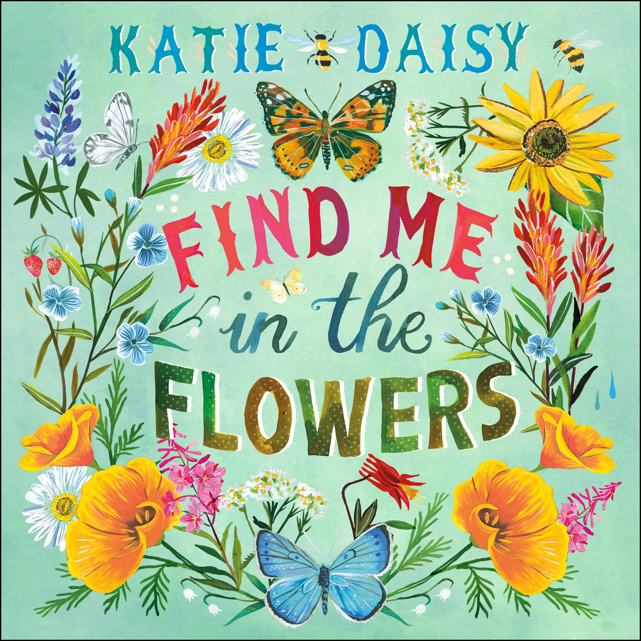 2025 Katie Daisy: Find Me in the Flowers - Square Wall Calendar