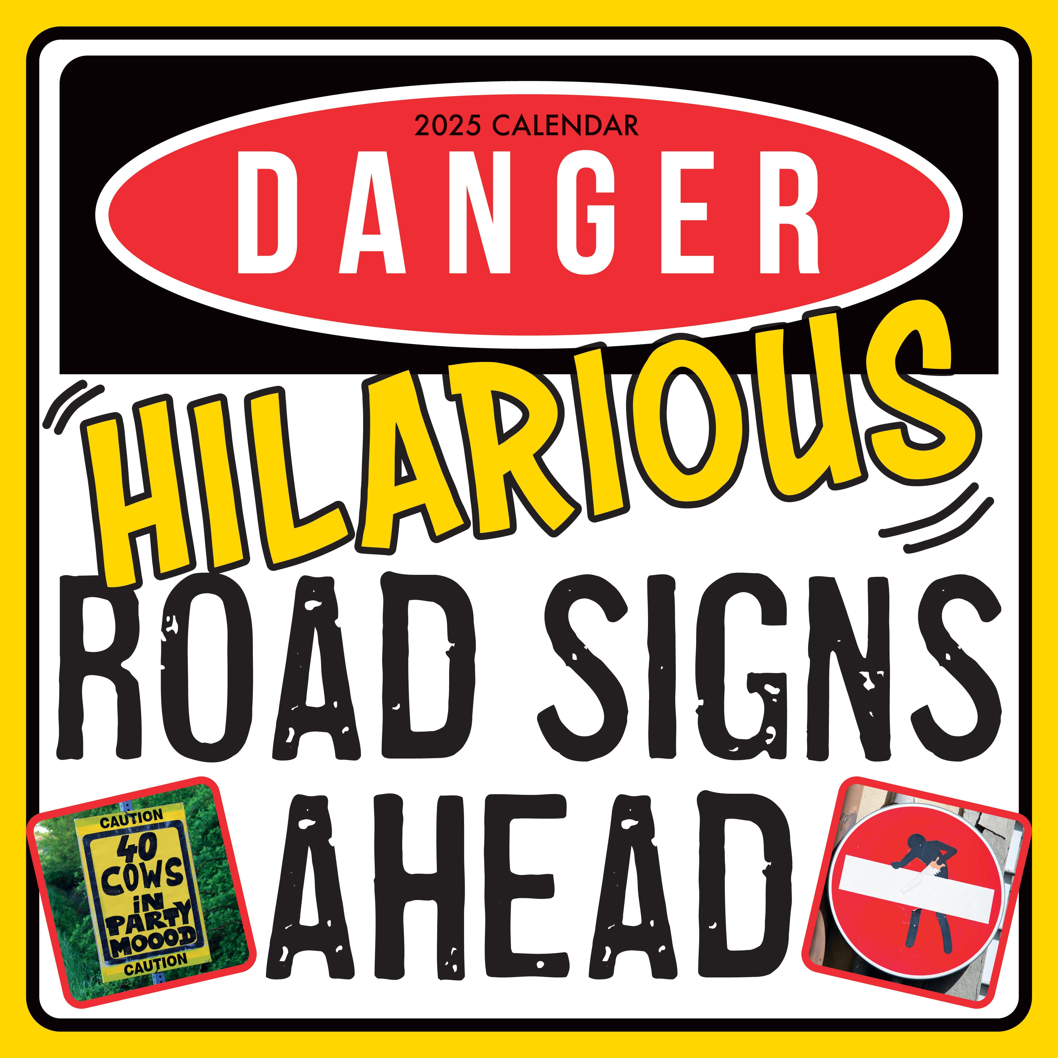 2025 Danger!...Hilarious Road Signs Ahead - Square Wall Calendar