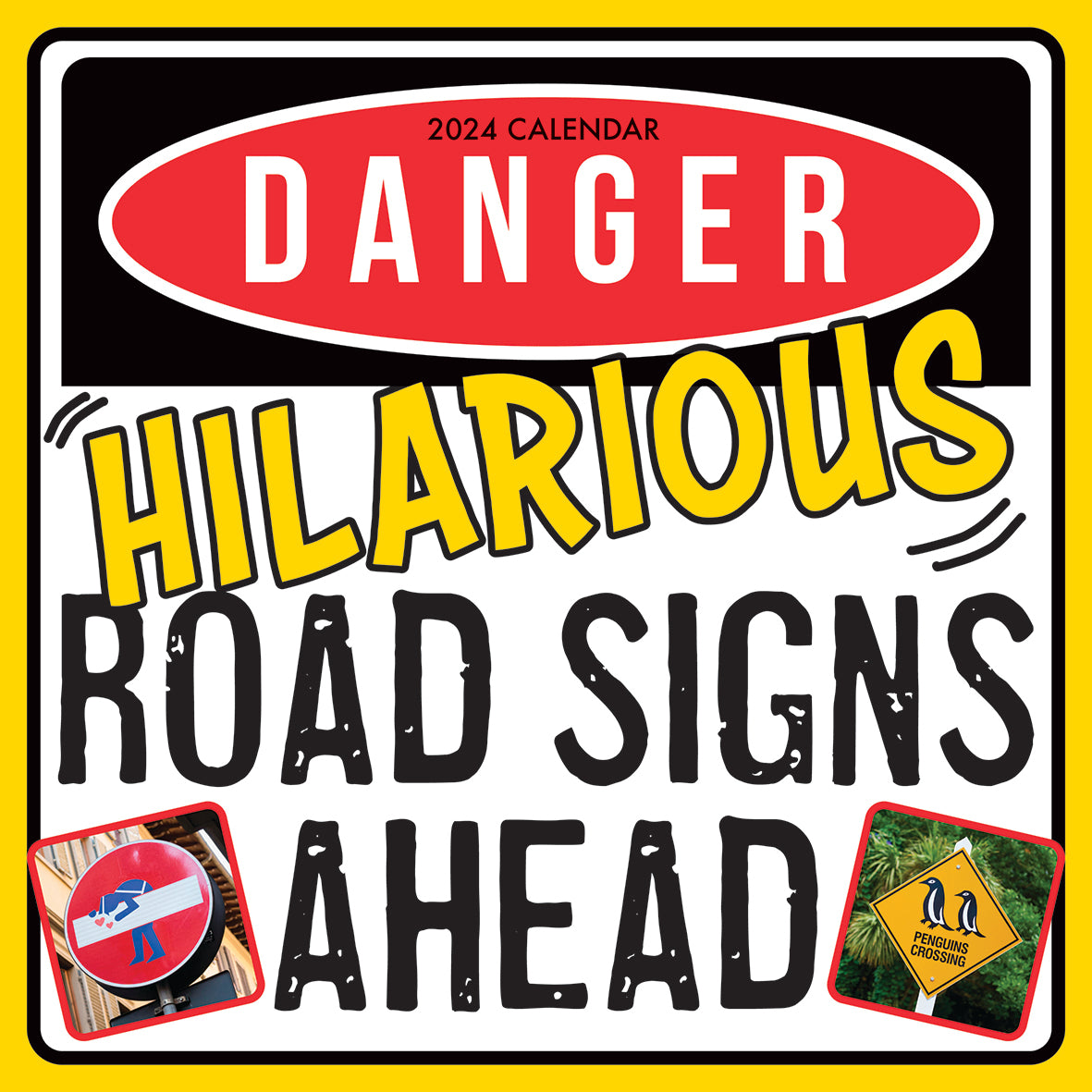 2024 Danger!...Hilarious Road Signs Ahead - Square Wall Calendar