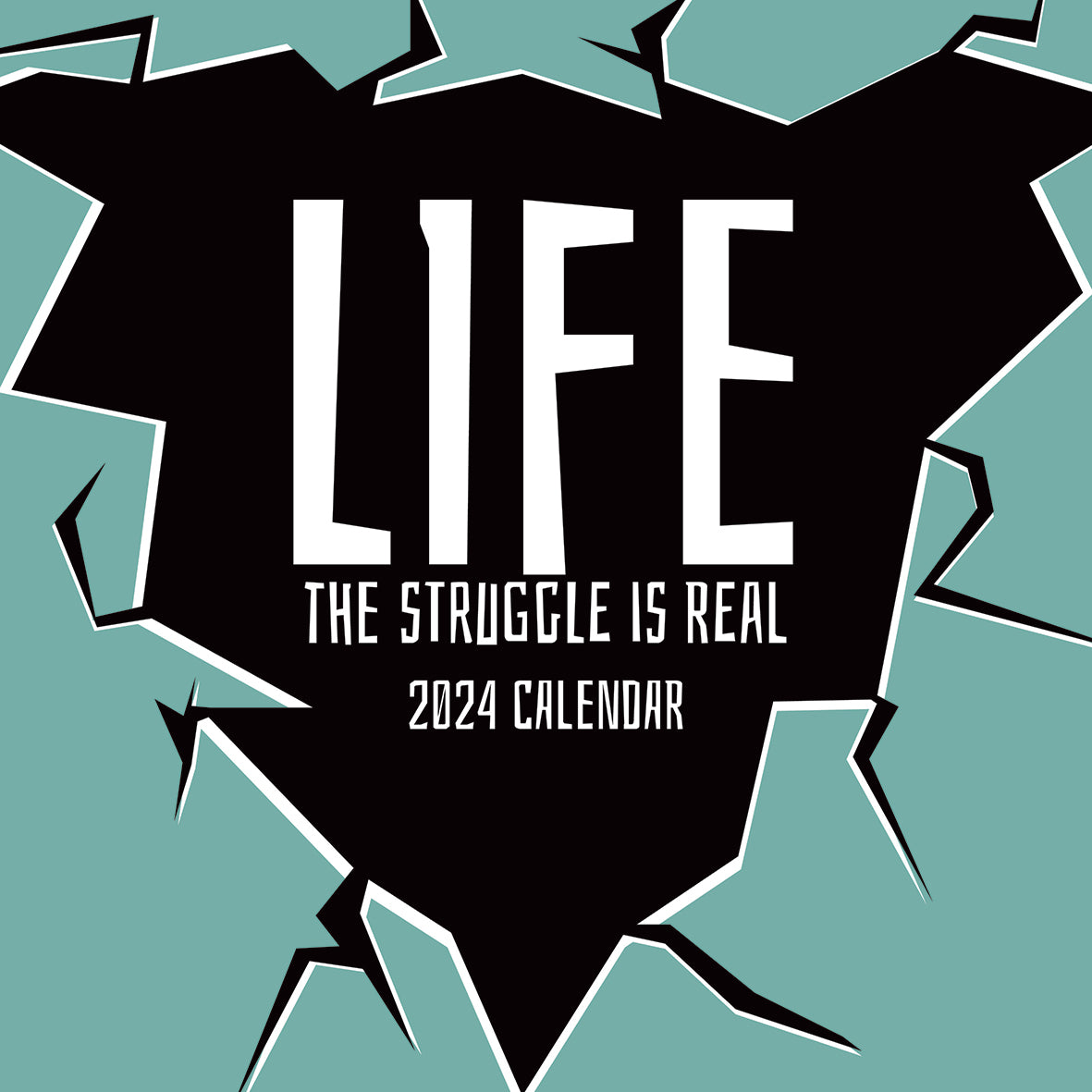 2024 Life - The Struggle is Real - Square Wall Calendar